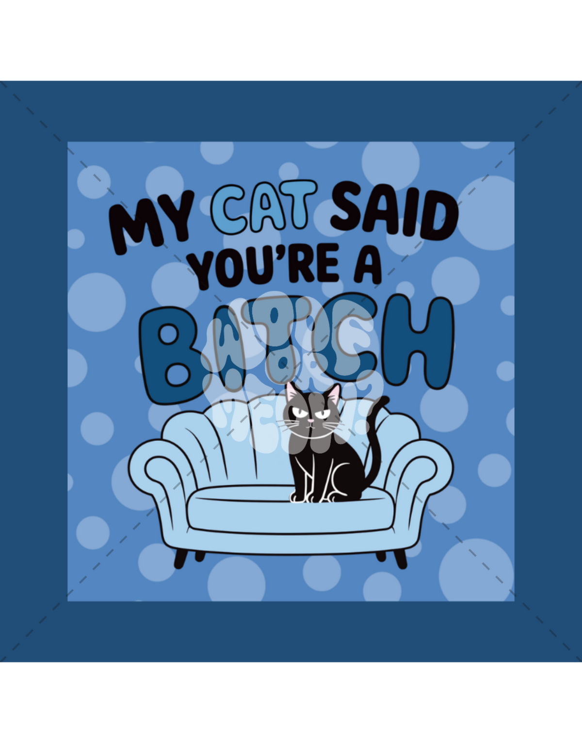 MY CAT SAYS YOU'RE A BITCH-STICKER
