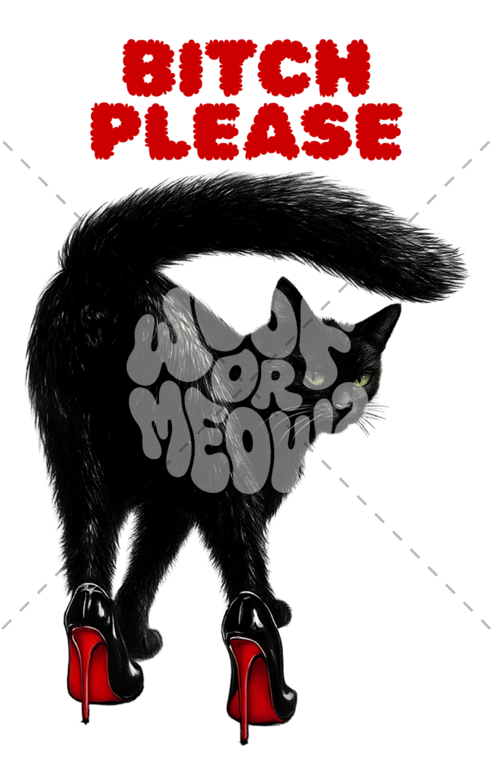 A graphic print featuring a black cat from behind wearing red high heels, with the words 'WHO WANTS MEDIOCRITY?' in gray bubble letters across its back. Above the cat, the phrase 'BITCH PLEASE' is written in bold red textured letters on a white background.