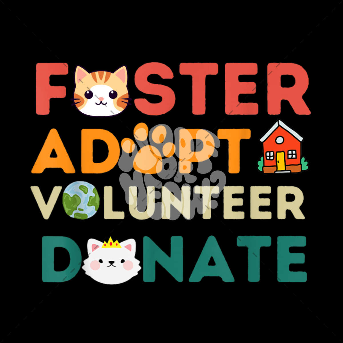 A colorful graphic text design on a black background reading 'FOSTER ADAPT VOLUNTEER DONATE' with cute illustrations including a cat face, paw print, globe, and small house.